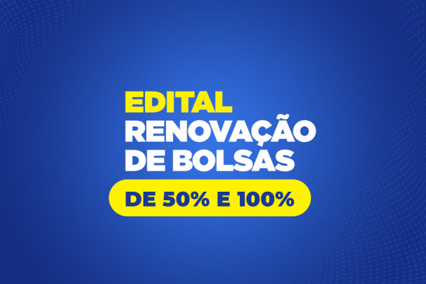 Renovação de Bolsas de Estudo 100% e 50% para 2024
