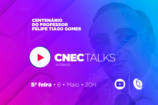 CNEC Talks de maio tem como tema o centenário de nascimento de Felipe Tiago Gomes